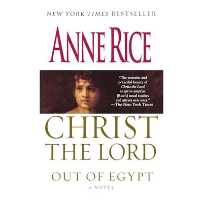 Christ the Lord: Out of Egypt : a Novel -  NEW Anne Rice 2006