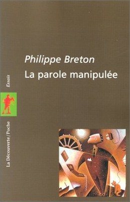 LA PAROLE MANIPULEE By Philippe Breton