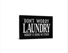 Don  t Worry Laundry Nobody Is Doing Me Either Sign  Funny Laundry Room