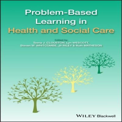 Problem Based Learning in Health and Social Care Teena Clouston P