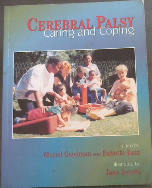 Goodman, Muriel & Katz, Babette .. Cerebral Palsy: Caring and Coping