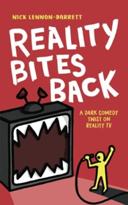 Reality Bites Back: Eine dunkle Komödie Wendung im Reality-TV von Nick Lennon-Barrett...