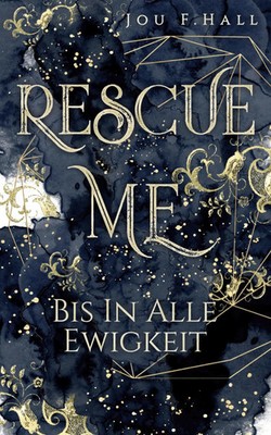 Rescue Me: Bis in alle Ewigkeit Liebesroman Jou F. Hall Taschenbuch 330 S. 2022