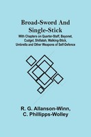 R. G. Allanson-Winn | Broad-Sword And Single-Stick; With Chapters On...