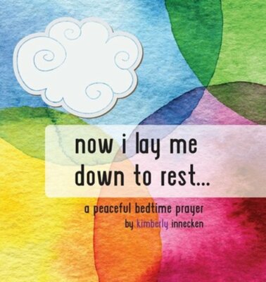 Now I Lay Me Down To Rest ... by Kimberly Innecken: New