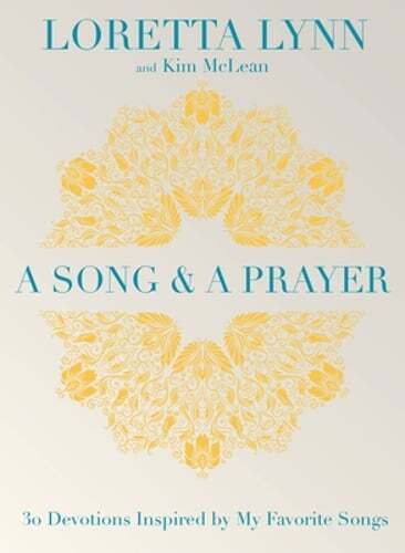 A Song and a Prayer: 30 Devotions Inspired by My Favorite Songs by Loretta Lynn