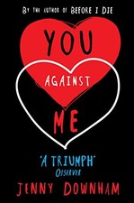 You Against Me by Jenny Downham 9781909531123 NEW Free UK Delivery