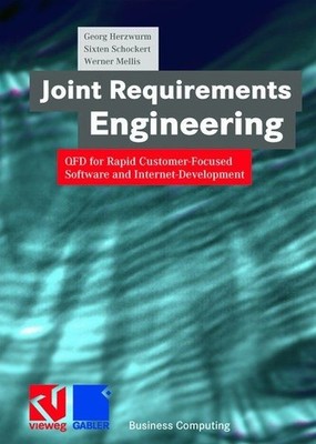 Joint Requirements Engineering: QFD for Rapid Customer-Focused Software and Inte