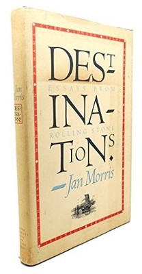 Destinations: Essays from ''Rolling Stone'', Morris, Jan
