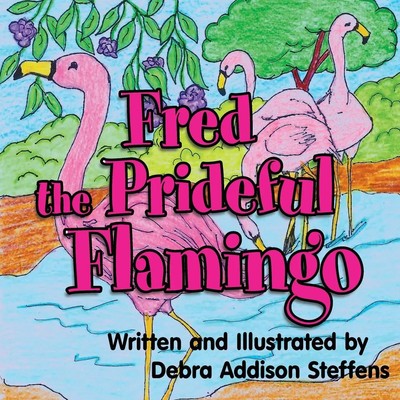 Fred the Prideful Flamingo Debra Steffens Taschenbuch Englisch 2024