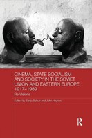 Cinema, State Socialism And Society In The Soviet Union And Eastern Europe,...