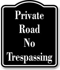 PRIVATE ROAD NO TRESPASSING BLACK Aluminum Composite Sign
