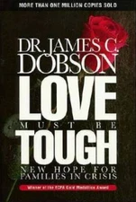 Love Must Be Tough - Hardcover By Dobson, James C. - GOOD