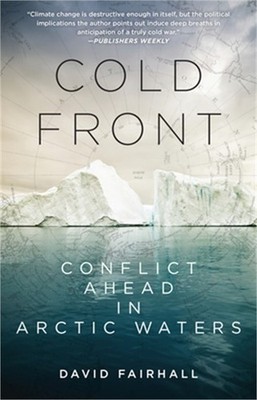Cold Front: Conflict Ahead in Arctic Waters (Paperback or Softback)