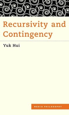 Recursivity and Contingency by Yuk Hui (English) Paperback Book