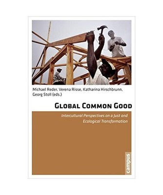Global Common Good: Intercultural Perspectives on a Just and Ecological Transfor