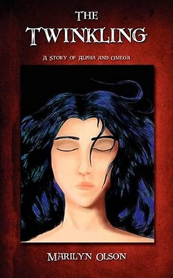 The Twinkling: A Story of Alpha and Omega By Marilyn Olson - New Copy - 97814...