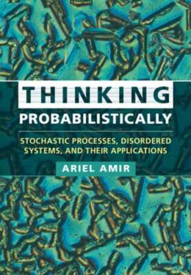 Thinking Probabilistically: Stochastic Processes, Disordered Systems, and Their