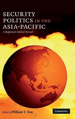 Security Politics in the Asia-Pacific by William T. Tow - 9780521765350
