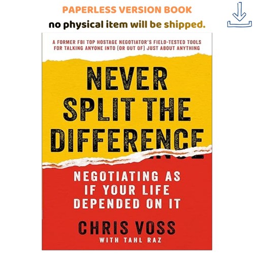 Never Split the Difference: Negotiating As I, Chris Voss 2016