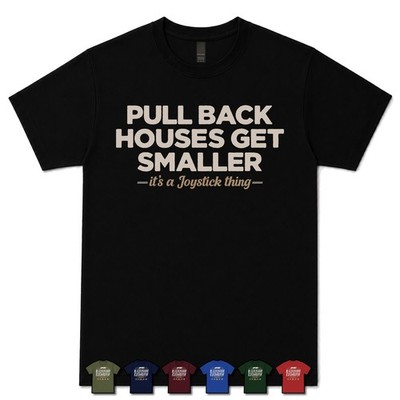 PULL BACK, HOUSES GET SMALL JOYSTICK SPECIALIST T-SHIRT Flugsim|Hotas