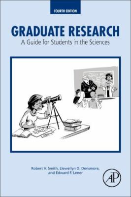 Graduate Research : A Guide for Students in the Sciences by Edward F. Lener, ...
