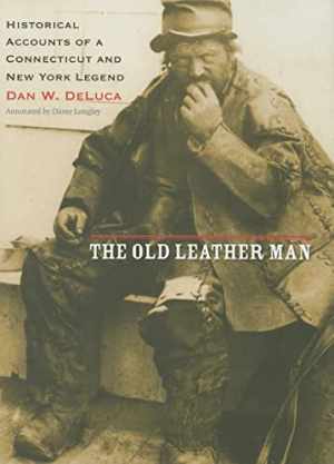 The Old Leather Man: Historical Accounts of - Hardcover, by DeLuca Dan W. - Good