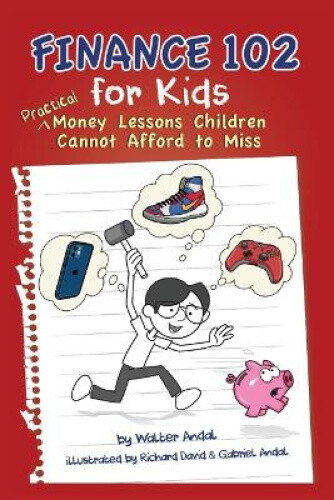 Thumbnail - Finance 102 For Kids: Practical Money Lessons Children Cannot Afford