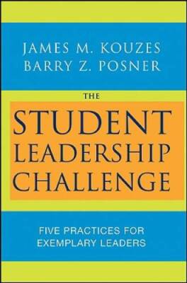 The Student Leadership Challenge: Five Practices for Exemplary Leaders - GOOD