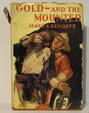 Gold-And the Mounted | James B. Hendryx | First Edition | Doubleday Doran | 1928