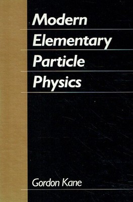 Gordon L. Kane Modern Elementary Particle Physics: Quarks, Leptons, And Their I