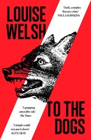 To The Dogs Louise Welsh Taschenbuch 336 S. Englisch 2025 Canongate Books Ltd.