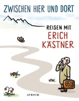Zwischen Hier Und Dort: Reisen Mit Erich KäStner Erich KäStner