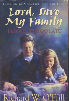 Lord, Save My Family Before It's Too Late : God's End-Time Message...(SDA)