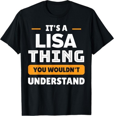 It's A Lisa Thing You Wouldn't Understand Custom Sarcastic T-Shirt