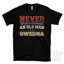 NEVER UNDERESTIMATE AN OLD MAN FROM GWEDNA T-SHIRT funny xmas gift cornwall