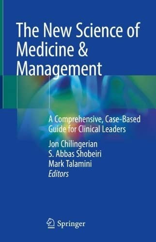 The New Science of Medicine and Management: A C. Chilingerian, Shobeiri, Tal**