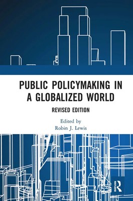 Public Policymaking in a Globalized World Revised edition Robin J. Lewis Buch