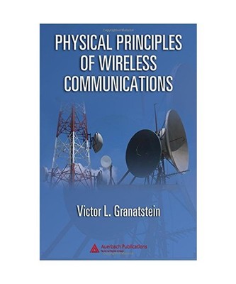 Physical Principles of Wireless Communications, Victor L. Granatstein