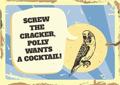 Screw That Cracker. Polly Wants A Cocktail. Funny Vintage Retro 8x12 Tin Sign...