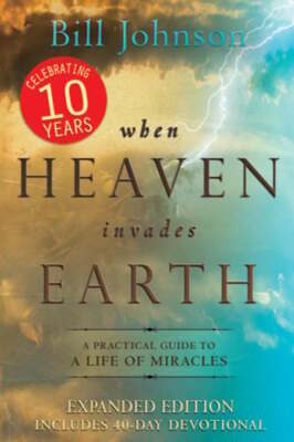 When Heaven Invades Earth Expanded Edition by Bill Johnson: Used