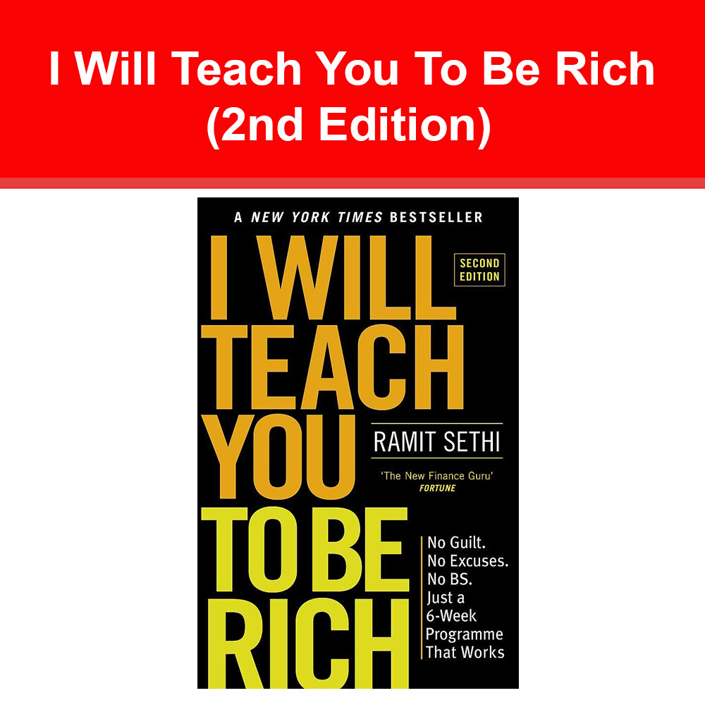 I Will Teach You To Be Rich (2nd Edition) by Ramit Sethi No guilt, no excuses