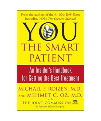 You: The Smart Patient: An Insider's Handbook for Getting the Best Treatment, Mi