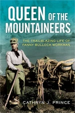 Queen of the Mountaineers: The Trailblazing Life of Fanny Bullock Workman (Hardb