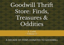 Goodwill Thrift Store: Finds, Treasures & Oddities: A DECADE OF ITEMS...