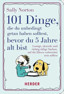 101 Dinge, die du unbedingt getan haben solltest, bevor du 5 Jahre alt bist