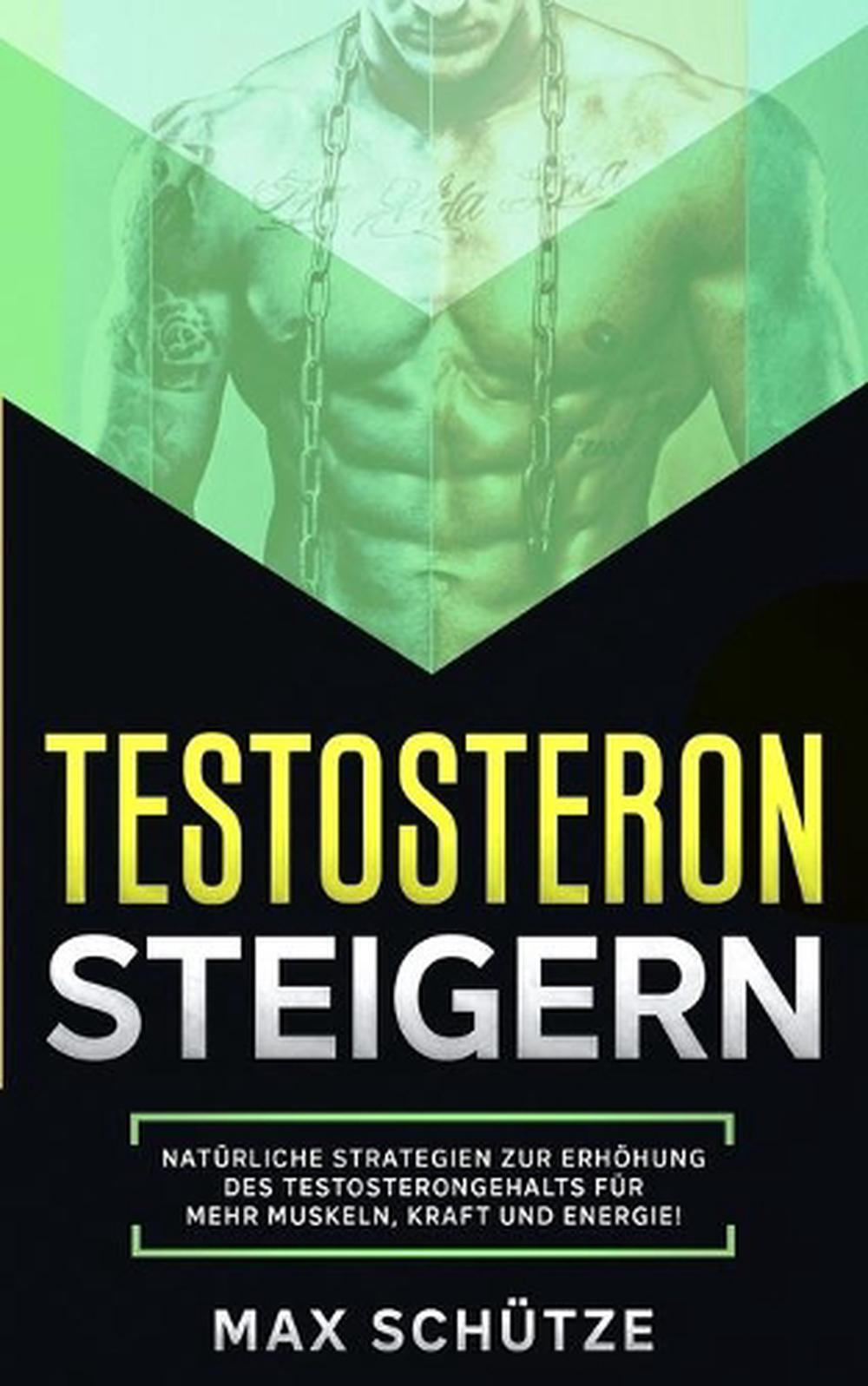 Testosteron steigern: Nat?rliche Strategien zur Erh?hung des Testosterongehalts: