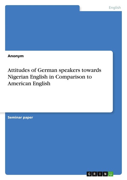 Anonym | Attitudes Of German Speakers Towards Nigerian English In Comparison...-image