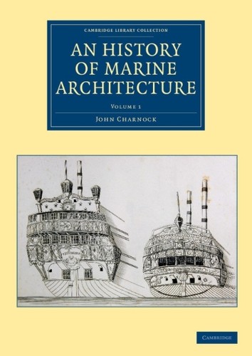 An History of Marine Architecture by John Charnock - 9781108084116