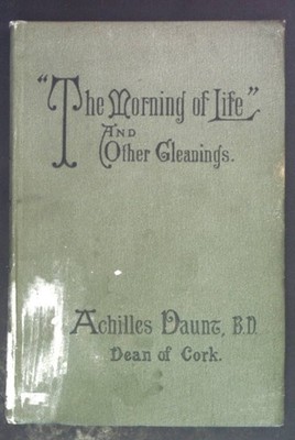 The Morning of Life, and other Cleanings. Daunt, Achilles: